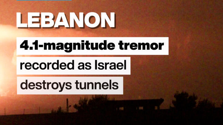 Lebanon: Tremor recorded as Israel says destroyed key Hezbollah tunnels