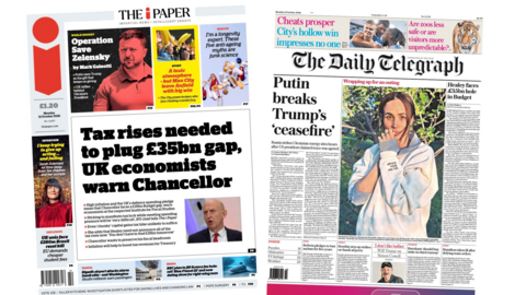 A composite image of the front pages of The i Paper and The Daily Telegraph. "Tax rises needed to plug £35bn UK economists warn Chancellor" reads the headline of the former and "Putin breaks Trump's 'ceasefire'," reads the headline of the latter.