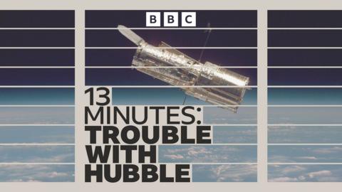 13 Minutes: Trouble with Hubble