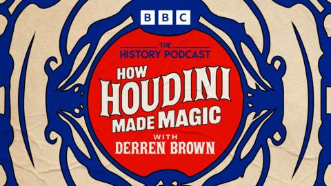 The History Podcast: How Houdini Made Magic